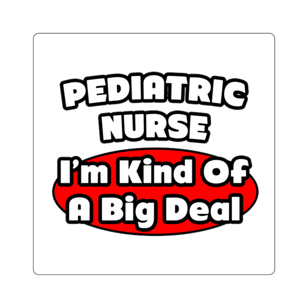 Pediatric Nurse...Big Deal - Square Stickers