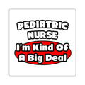 Pediatric Nurse...Big Deal - Square Stickers