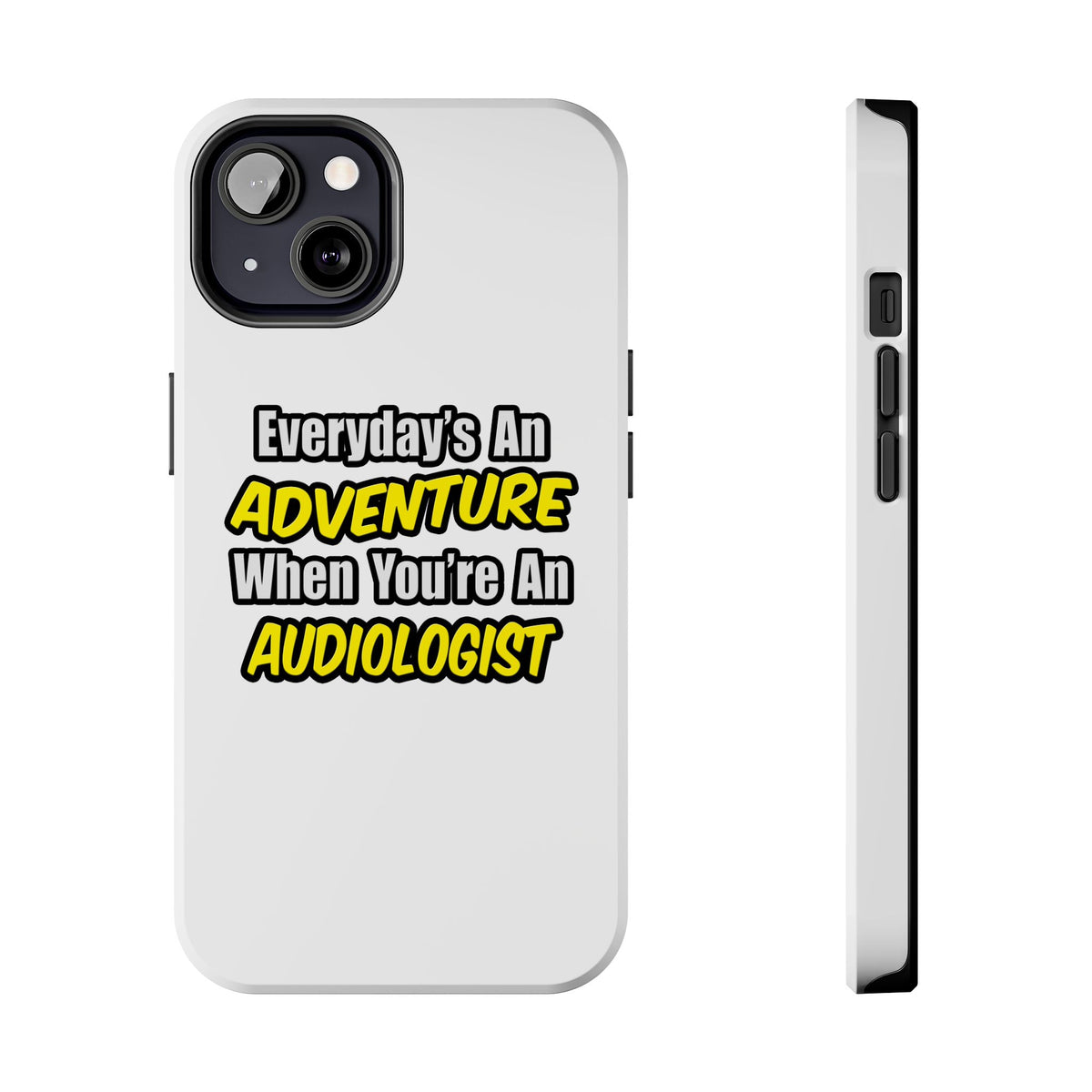 Everyday's An Adventure...Audiologist - Tough Phone Cases