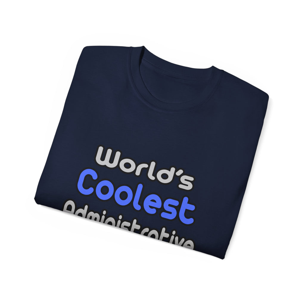 World's Coolest Administrative Assistant - Unisex Ultra Cotton Tee