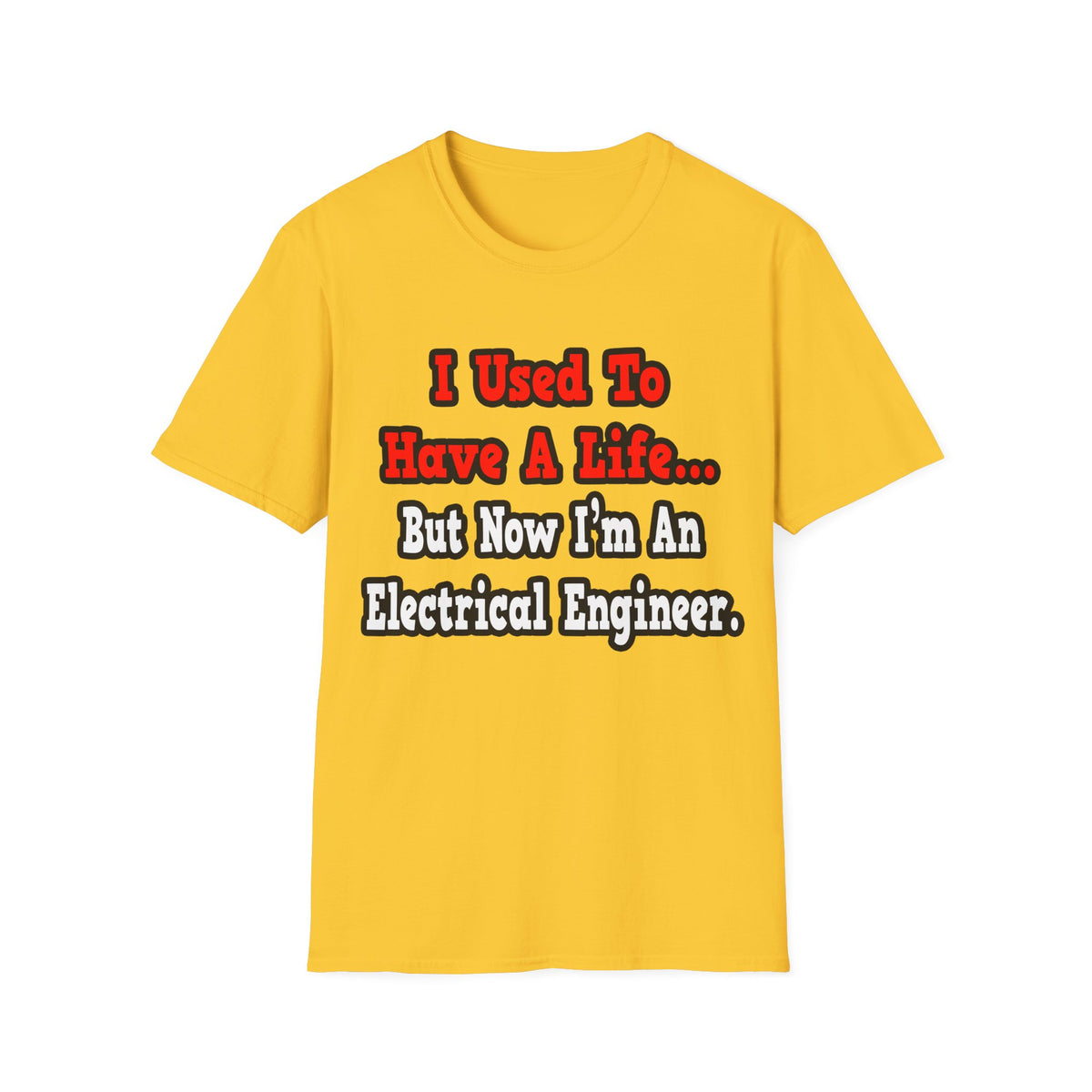 I Used to Have a Life...Electrical Engineer - Unisex Softstyle T-Shirt