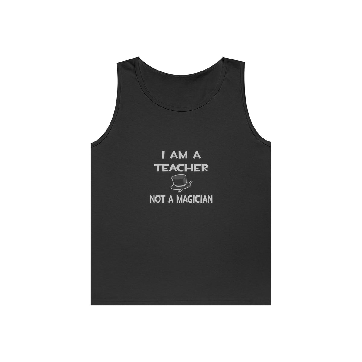 I Am A Teacher ... Not A Magician - Unisex Heavy Cotton Tank Top