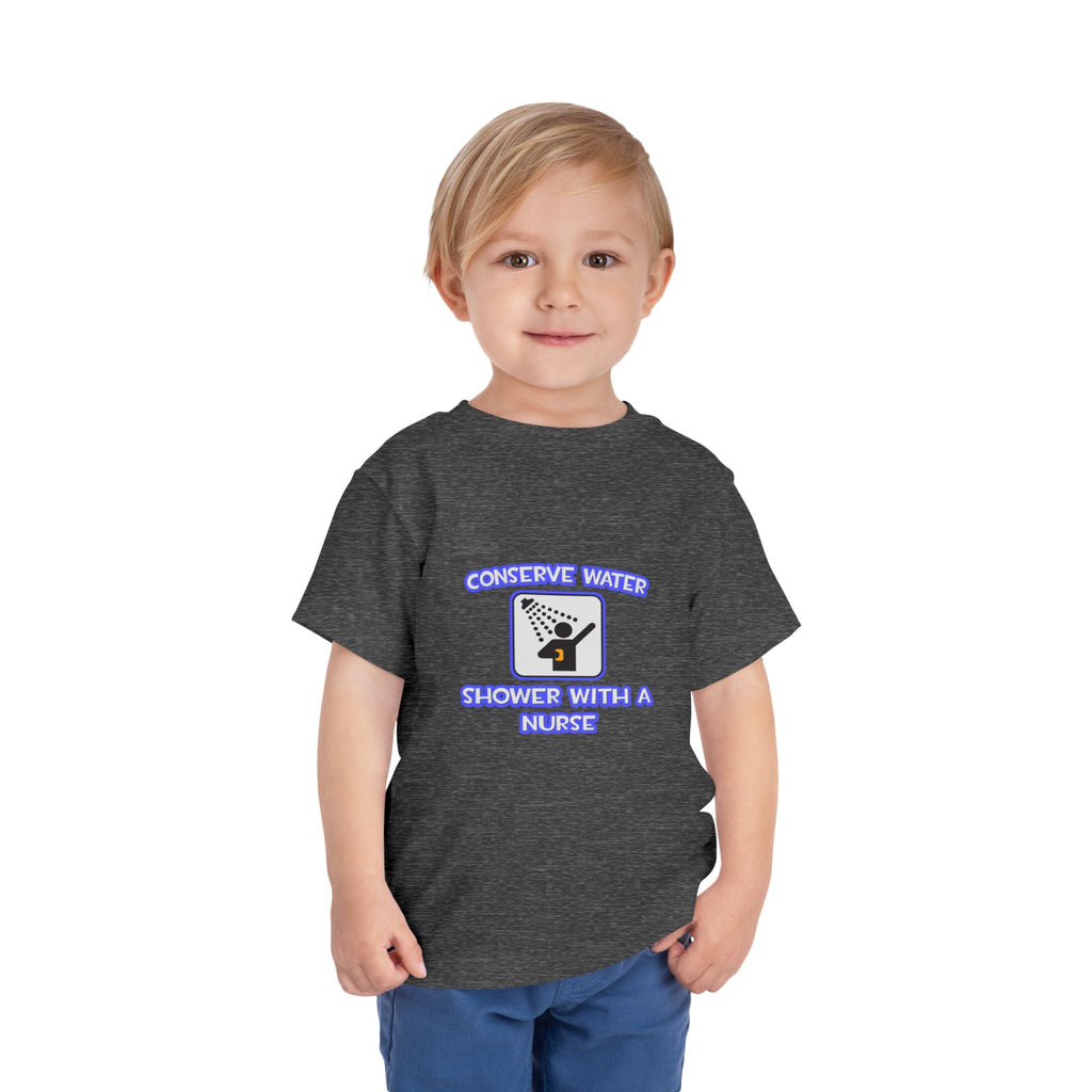 Conserve Water .. Shower With a Nurse - Toddler Short Sleeve Tee