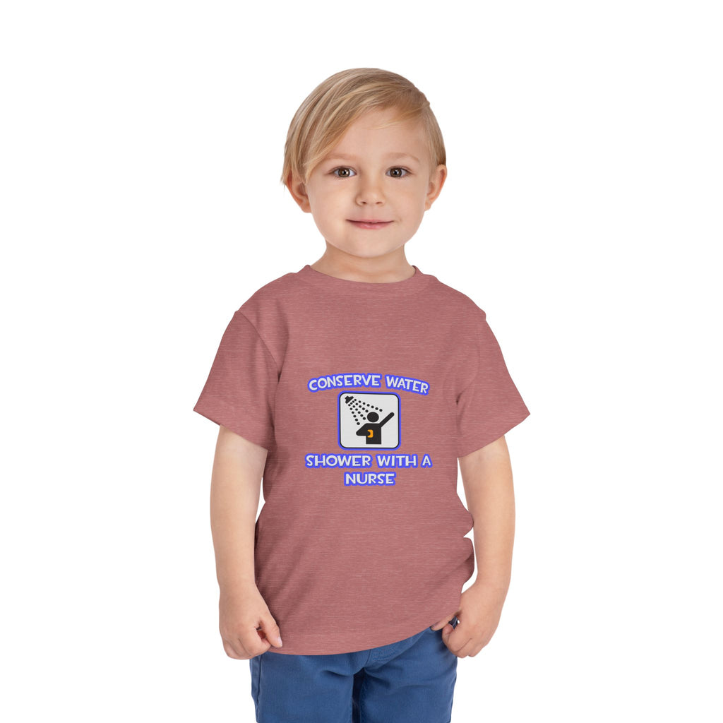 Conserve Water .. Shower With a Nurse - Toddler Short Sleeve Tee