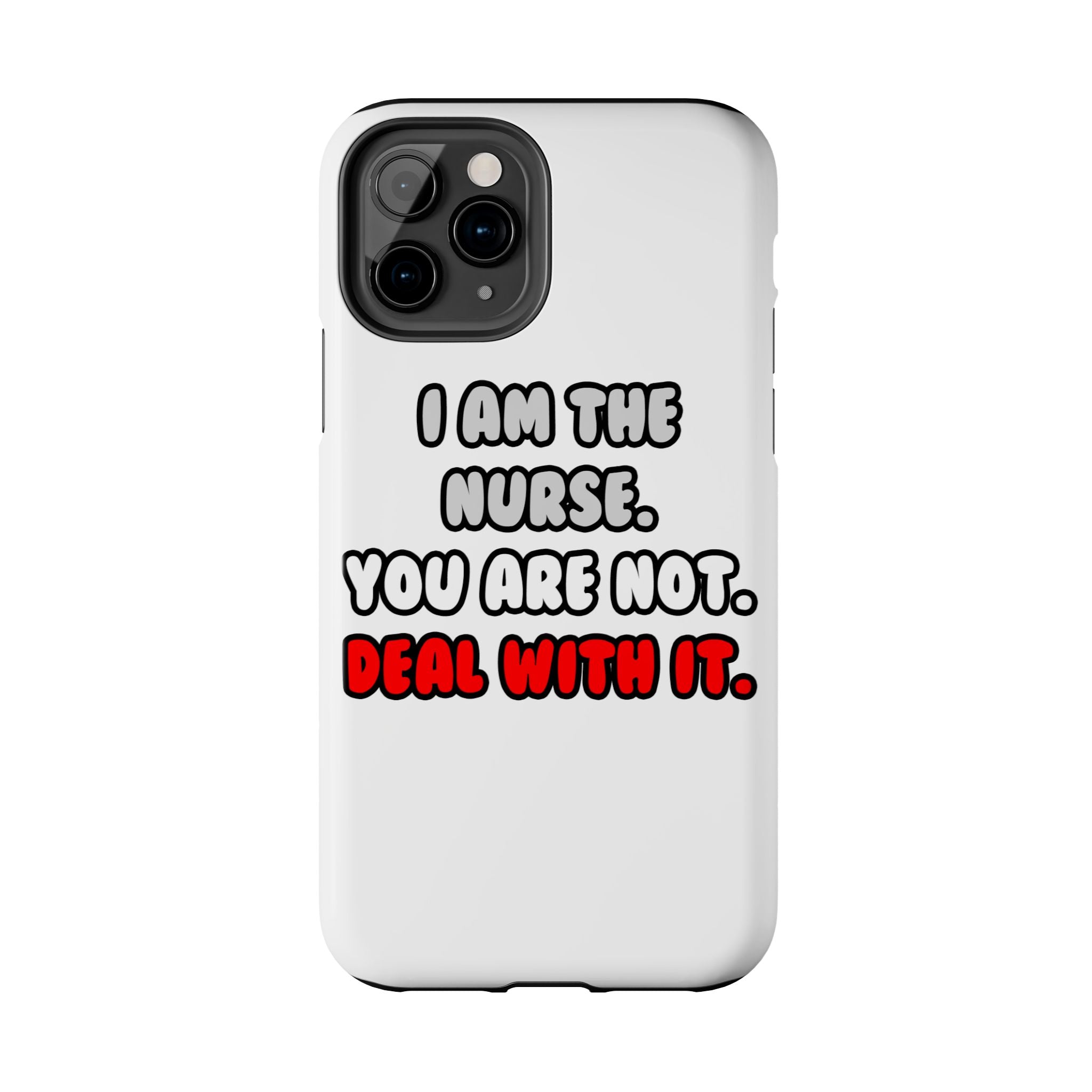 Deal With It ... Funny Nurse - Tough Phone Cases