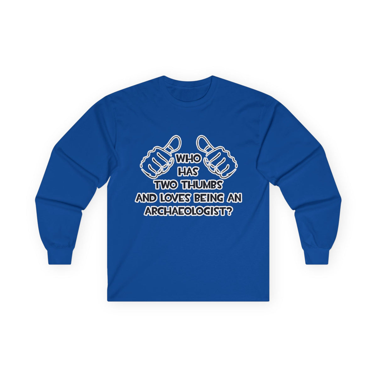 Two Thumbs and Loves Being an Archaeologist - Unisex Ultra Cotton Long Sleeve Tee