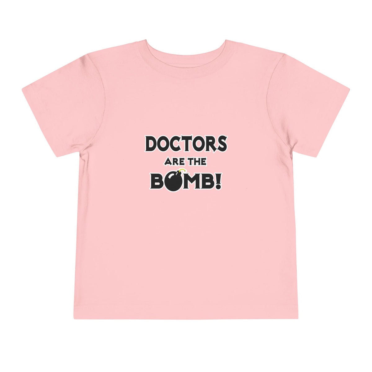 Doctors Are The Bomb! (2) - Toddler Short Sleeve Tee