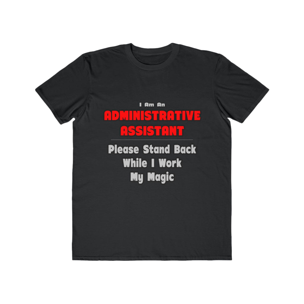Administrative Assistant...Work My Magic - Men's Lightweight Fashion Tee