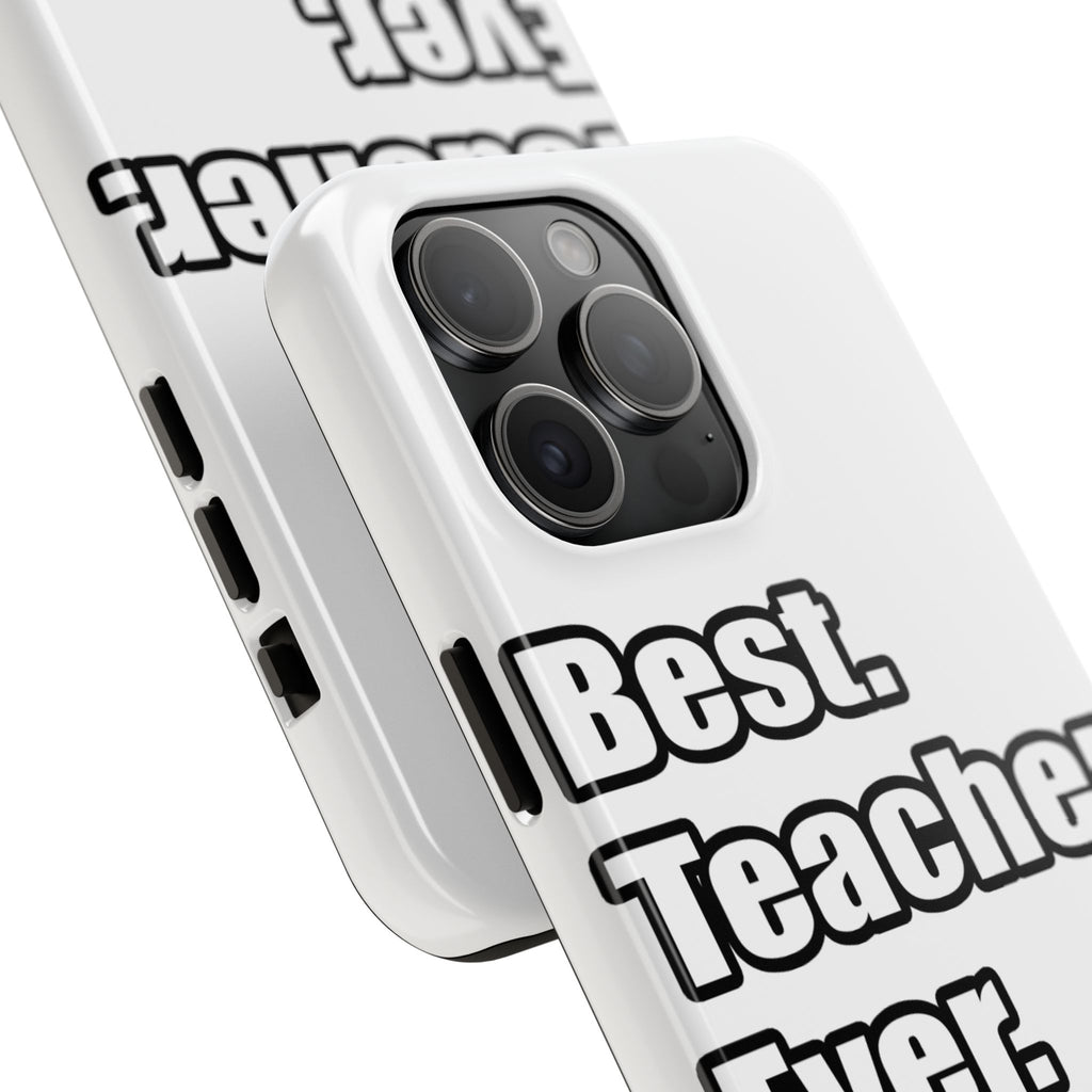 best teacher ever - Tough Phone Cases