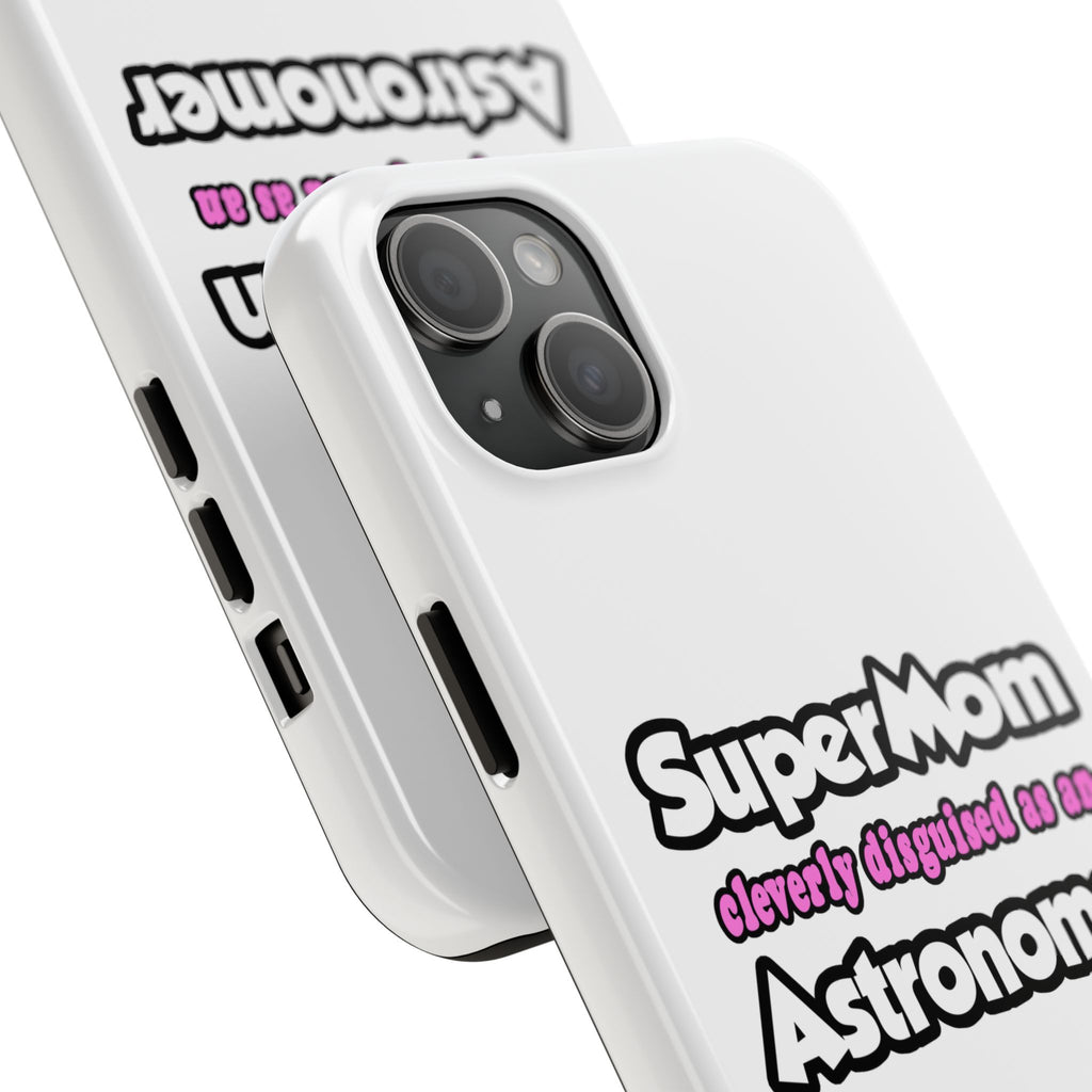 SuperMom...Astronomer - Tough Phone Cases