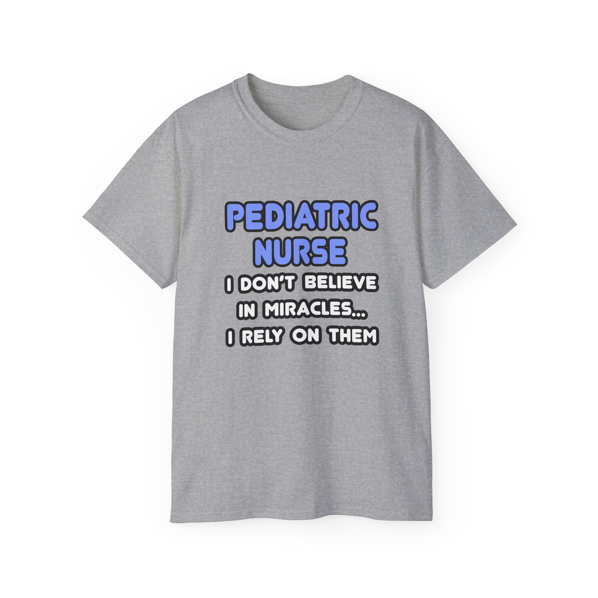 Miracles and Pediatric Nurses - Unisex Ultra Cotton Tee