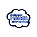 Teacher .. Livin' The Dream - Square Stickers