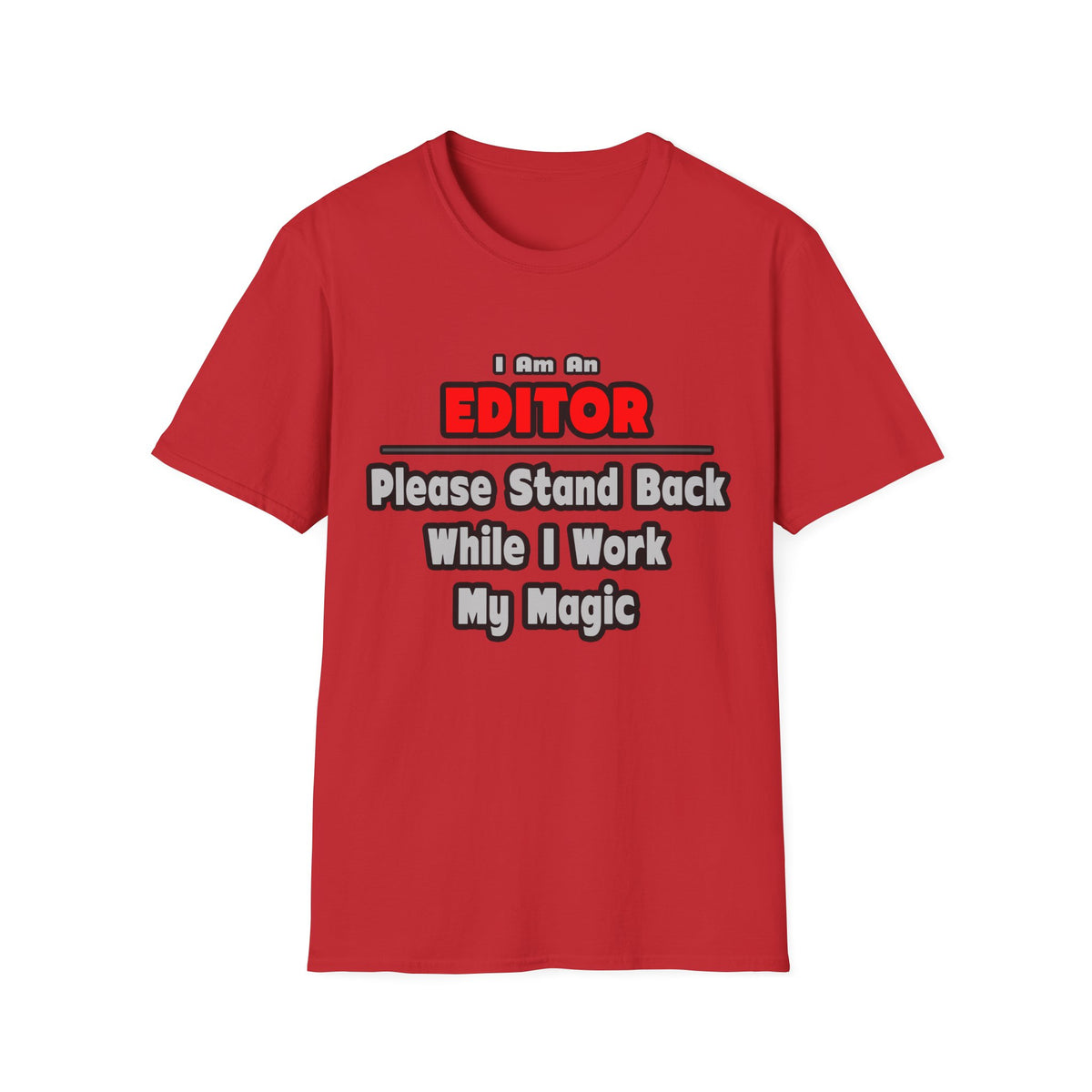Editor ... Stand Back ... Work My Magic - Unisex Softstyle T-Shirt