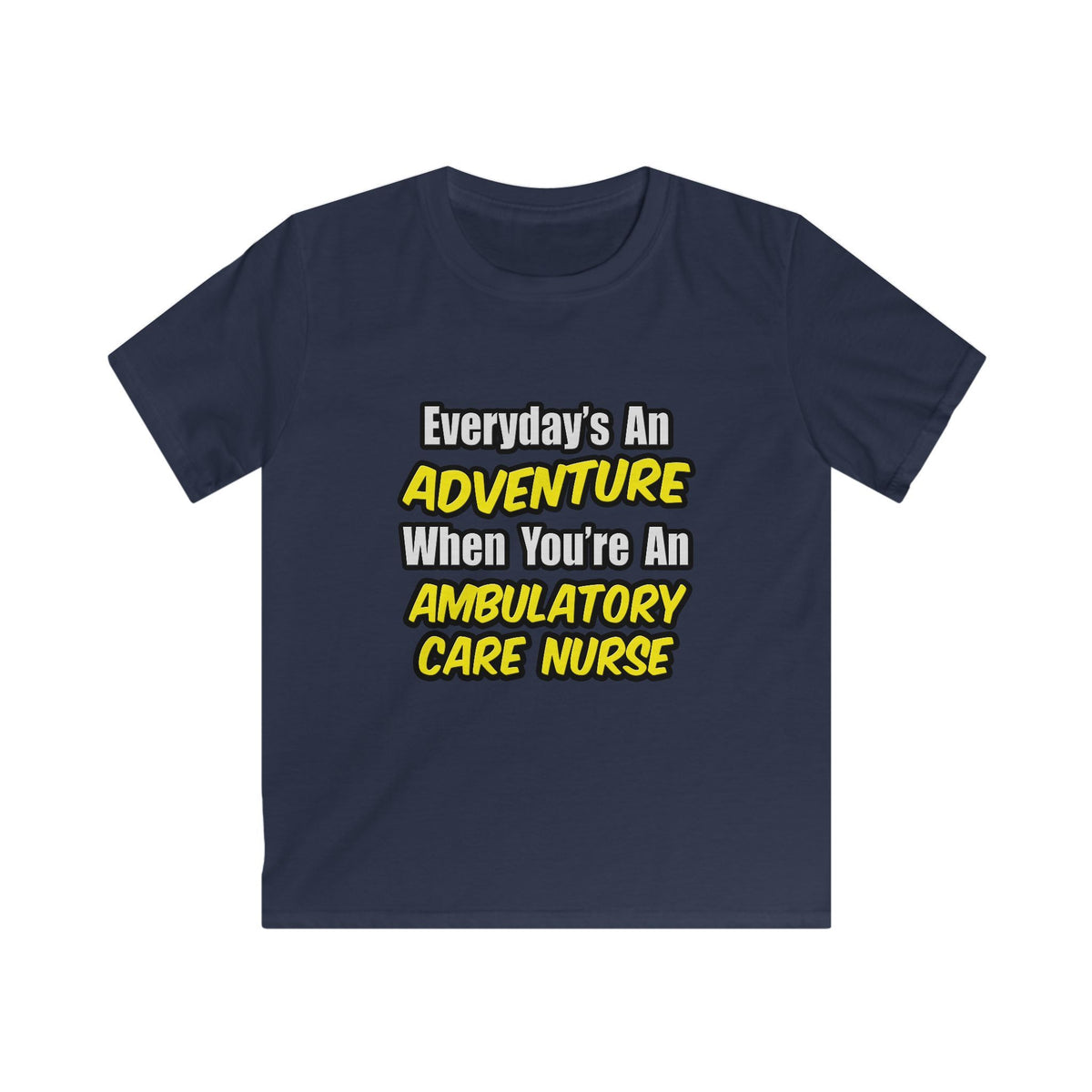 Everyday's An Adventure .. Ambulatory Care Nurse - Kids Softstyle Tee