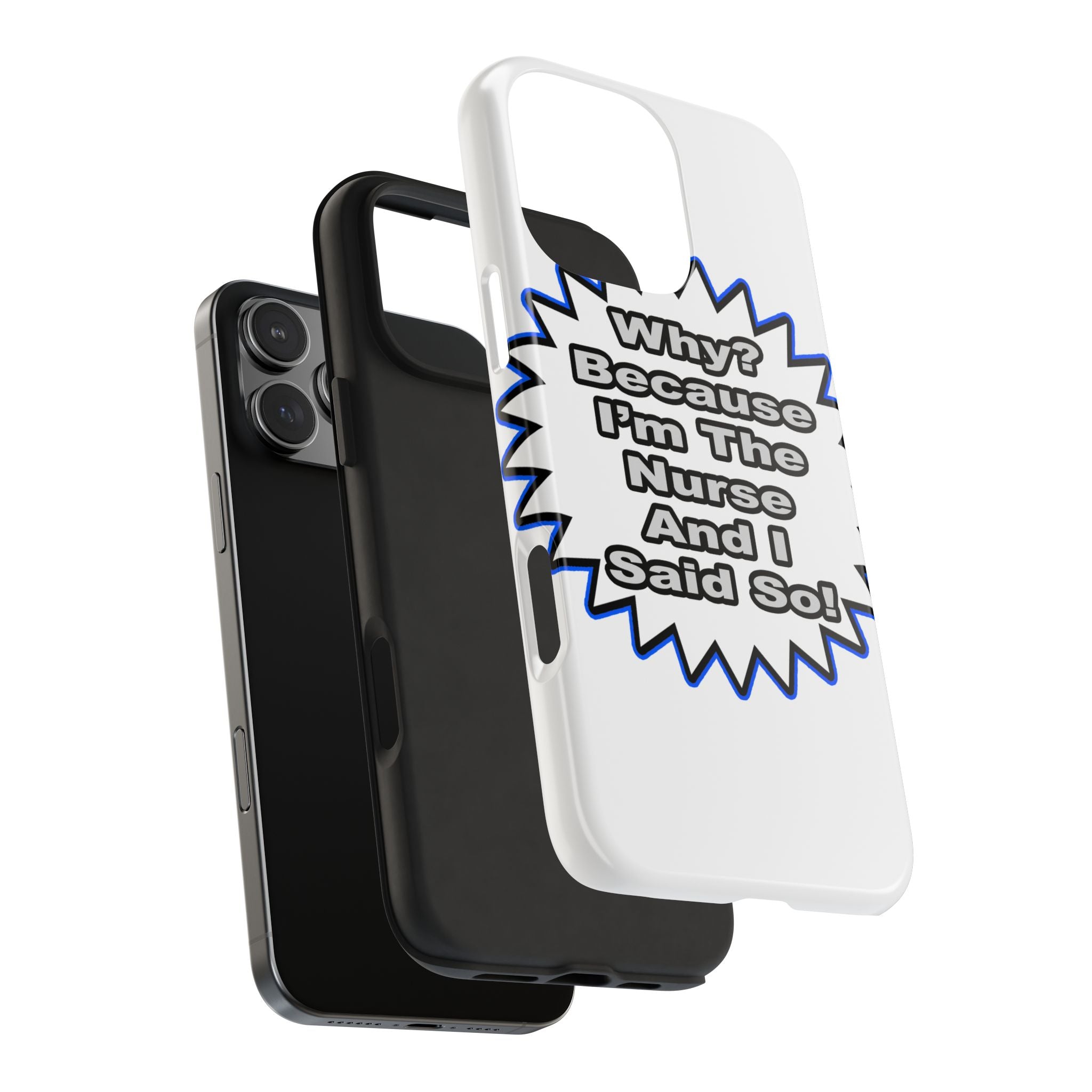 Nurse...Because I Said So - Tough Phone Cases
