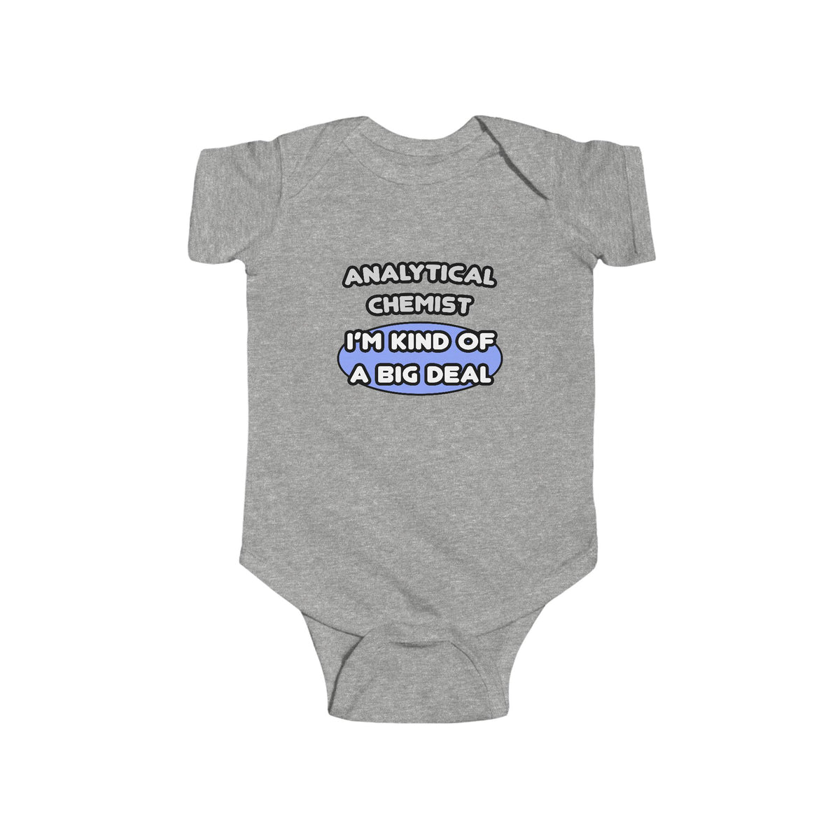 Analytical Chemist...Kind of a Big Deal - Infant Fine Jersey Bodysuit