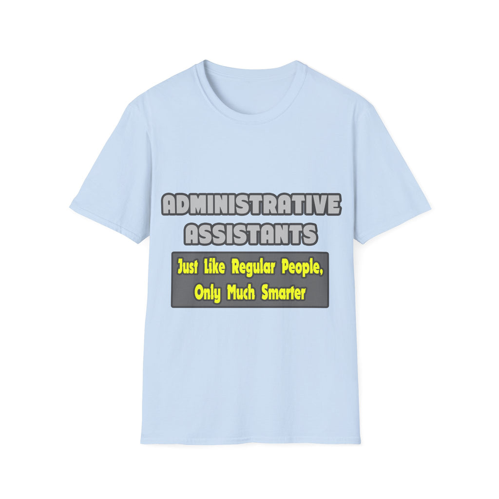 Administrative Assistants...Smarter - Unisex Softstyle T-Shirt