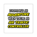 Everyday's An Adventure ... Air Traffic Controller - Square Stickers