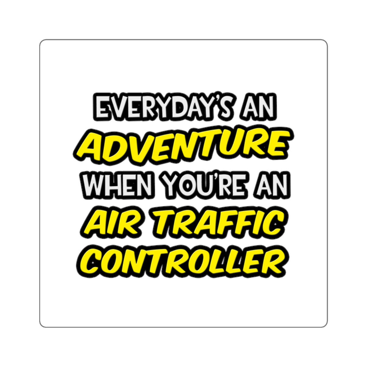 Everyday's An Adventure ... Air Traffic Controller - Square Stickers