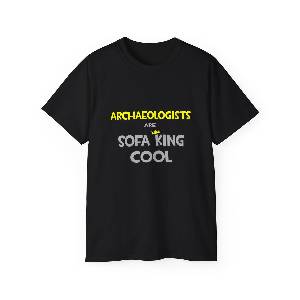 Archaeologists Are Sofa King Cool - Unisex Ultra Cotton Tee