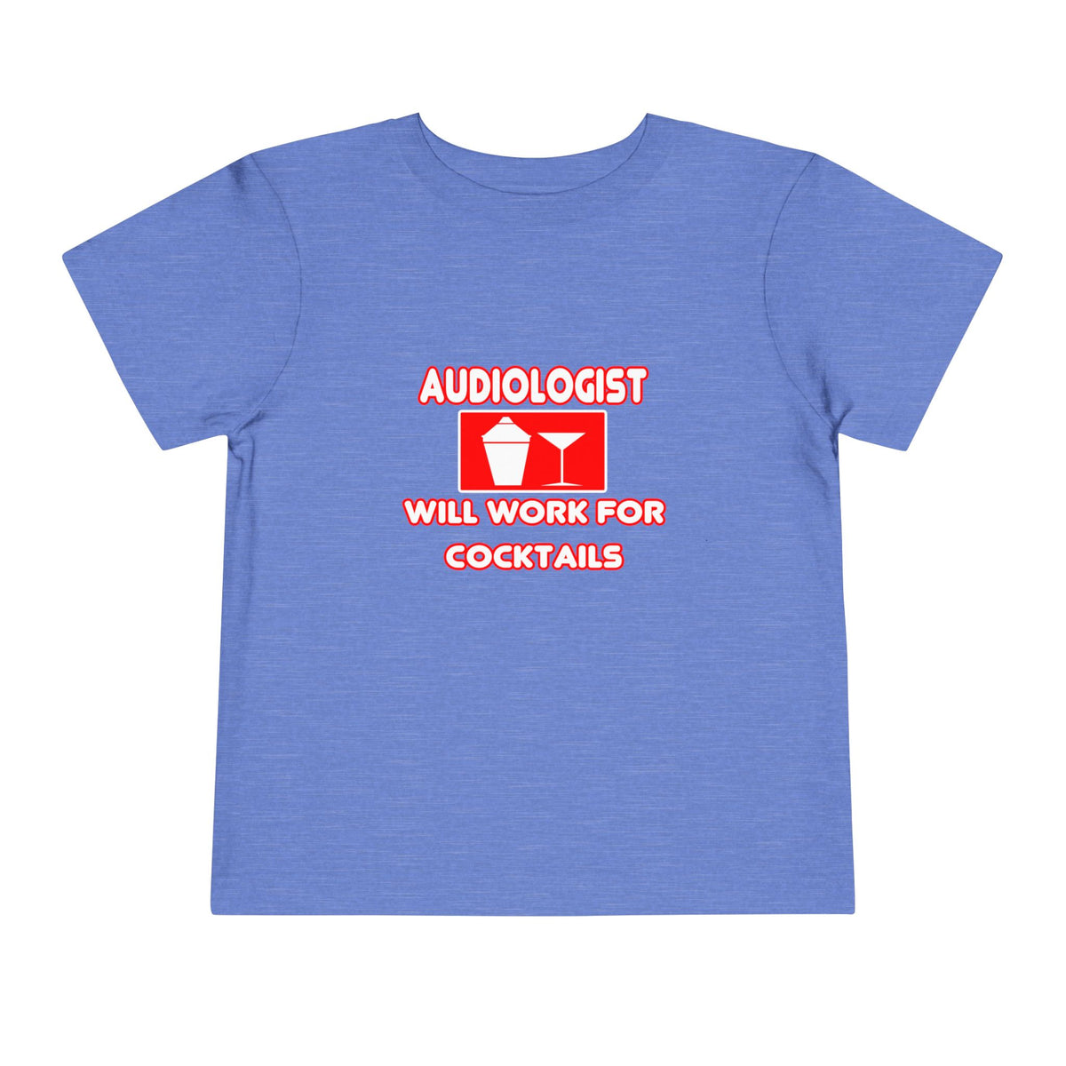 Audiologist ... Will Work For Cocktails - Toddler Short Sleeve Tee