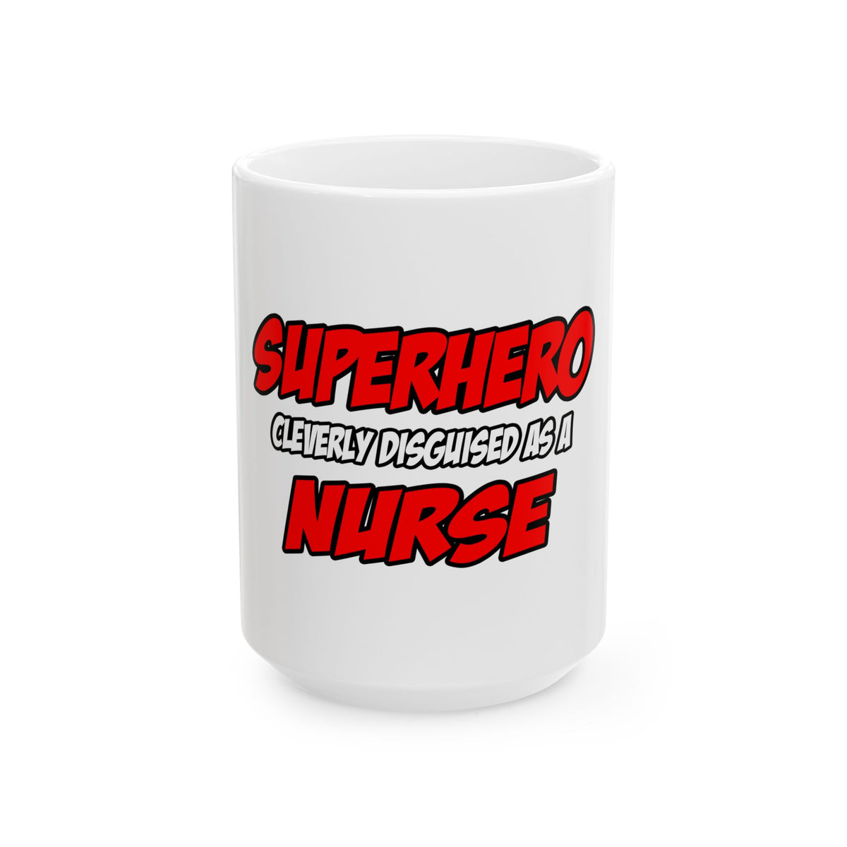 Superhero...Nurse - Ceramic Mug, (11oz, 15oz)