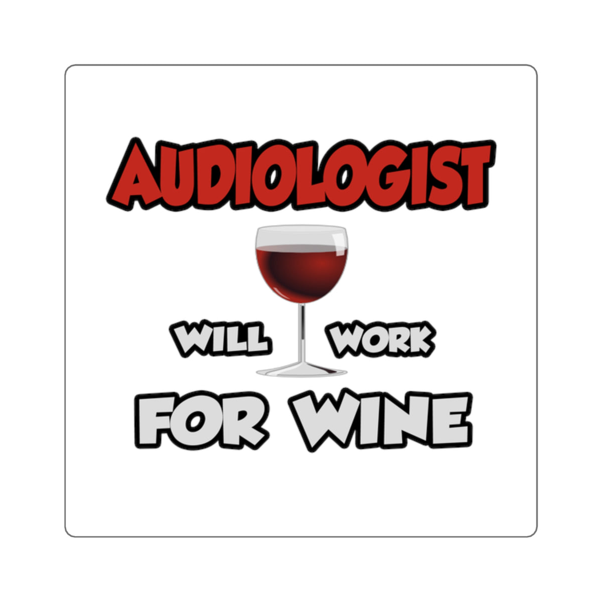 Audiologist ... Will Work For Wine - Square Stickers