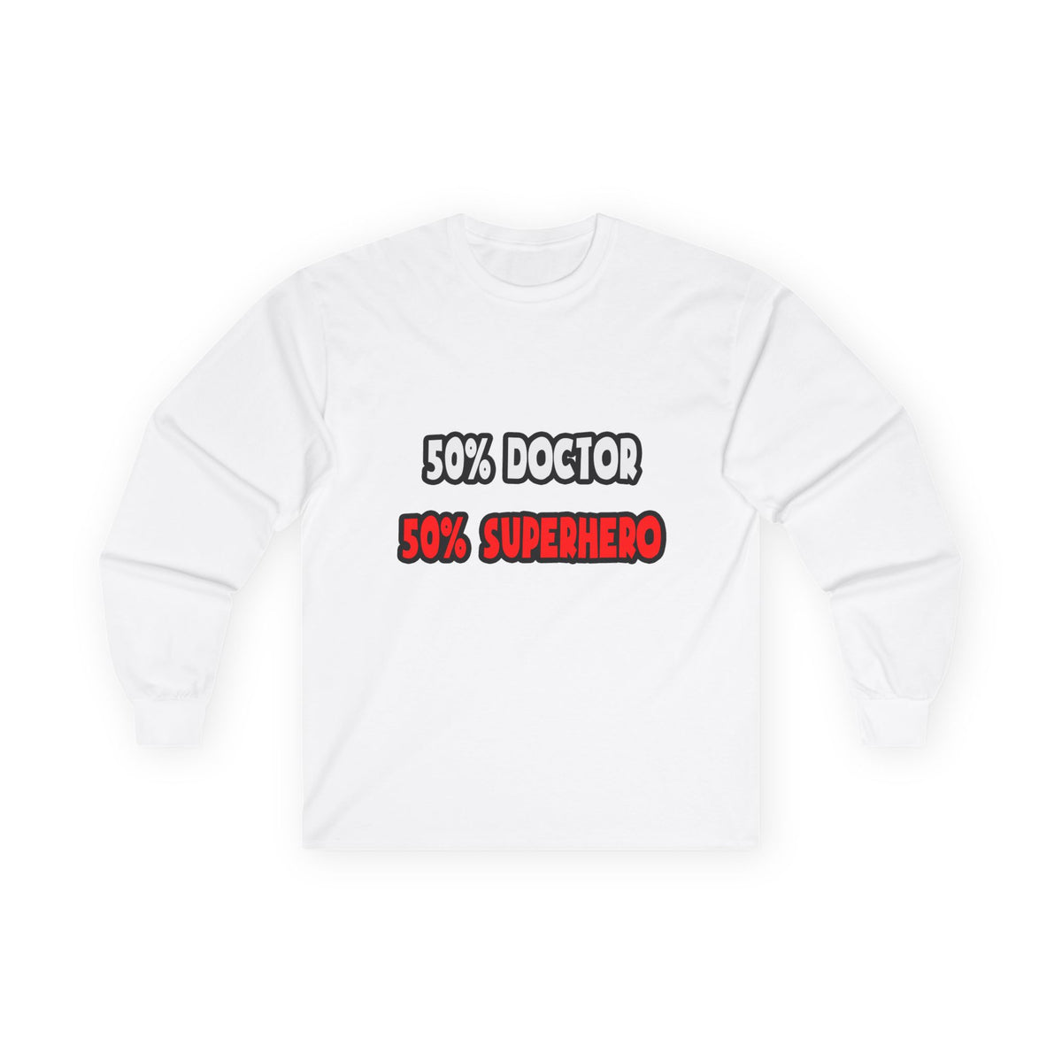 Half Doctor ... Half Superhero - Unisex Ultra Cotton Long Sleeve Tee