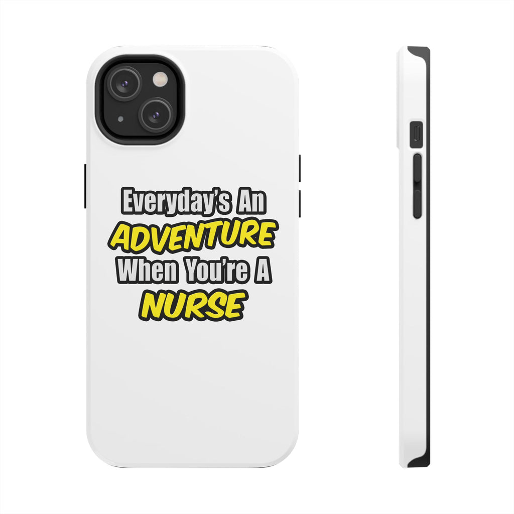 Nurse Phone Case – "Everyday's An Adventure When You're A Nurse" Tough Protective Cover