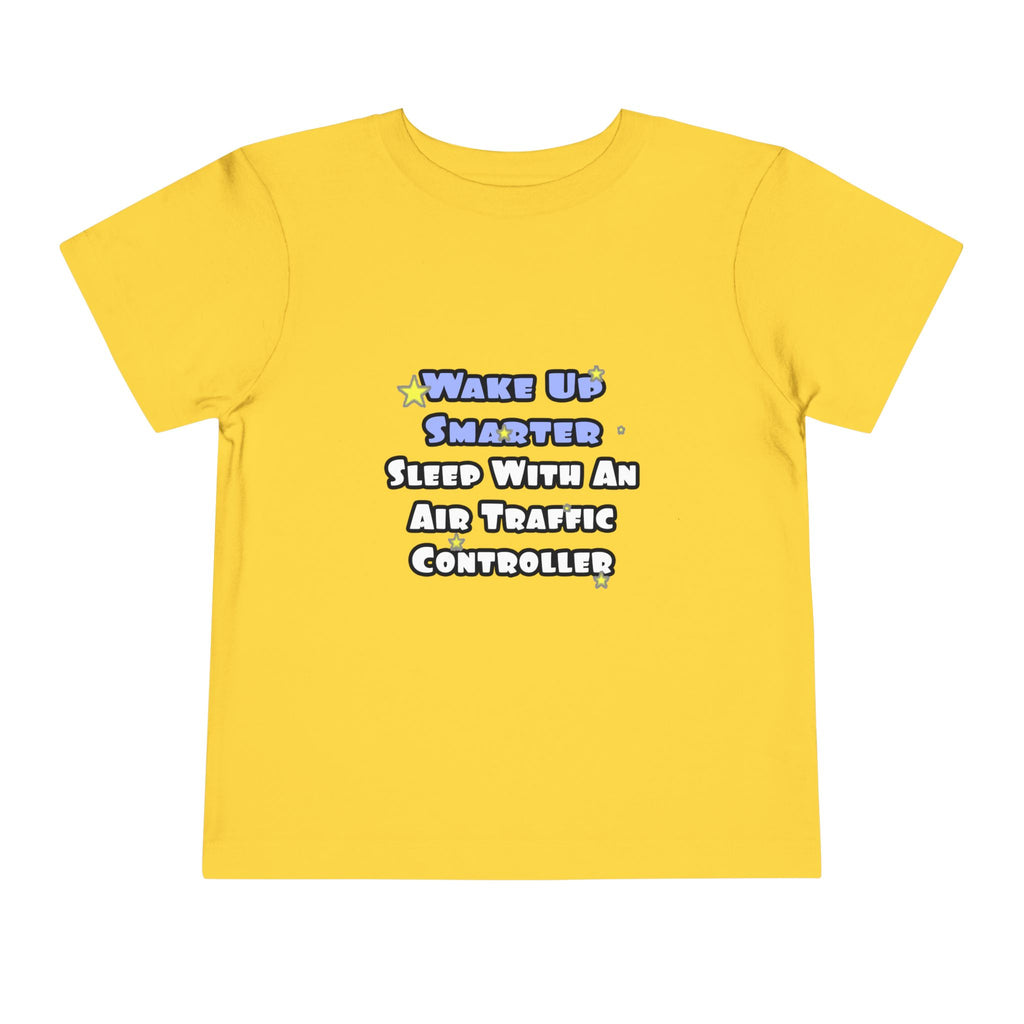 Wake Up Smarter...Sleep With an Air Traffic Controller - Toddler Short Sleeve Tee