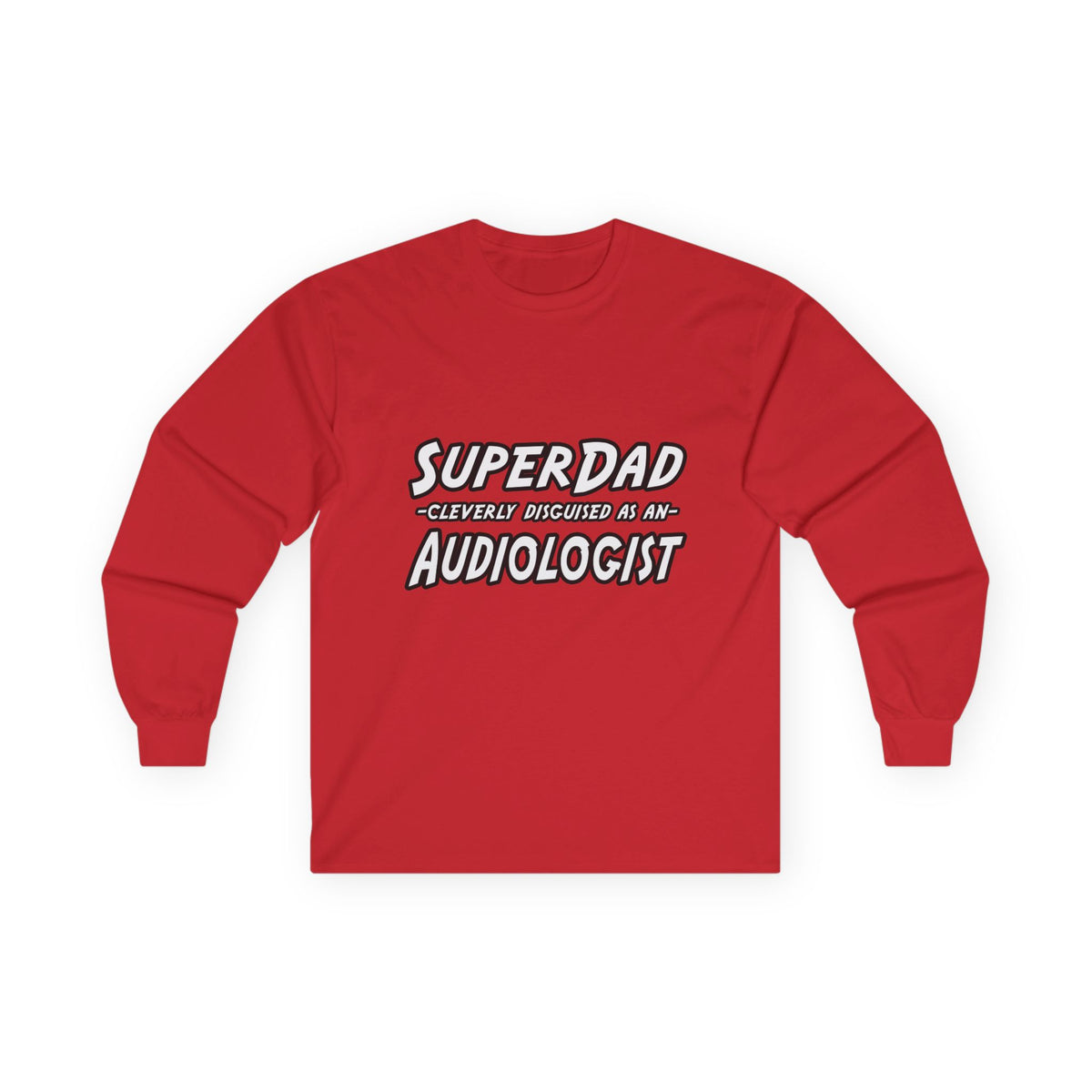 Super Dad...Audiologist - Unisex Ultra Cotton Long Sleeve Tee