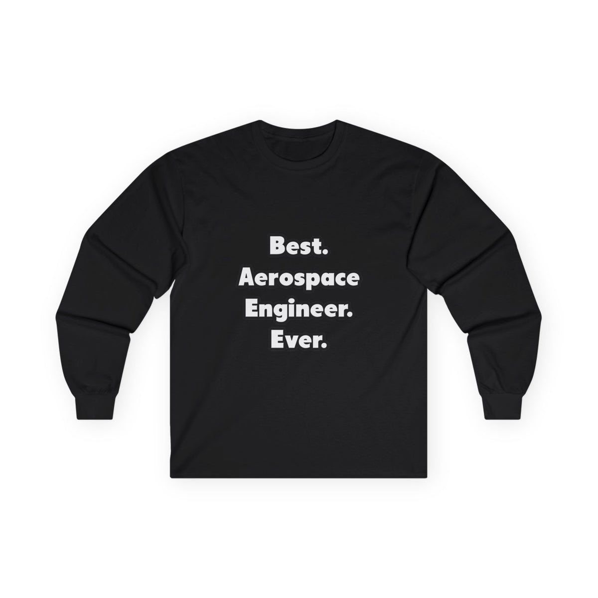 Best. Aerospace Engineer. Ever - Unisex Ultra Cotton Long Sleeve Tee