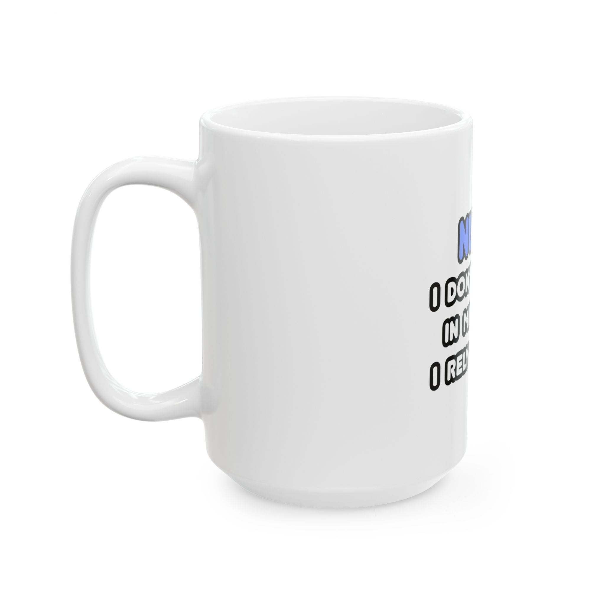 Nurse Mug – "I Don't Believe in Miracles… I Rely on Them" Ceramic Coffee Cup (11oz, 15oz)