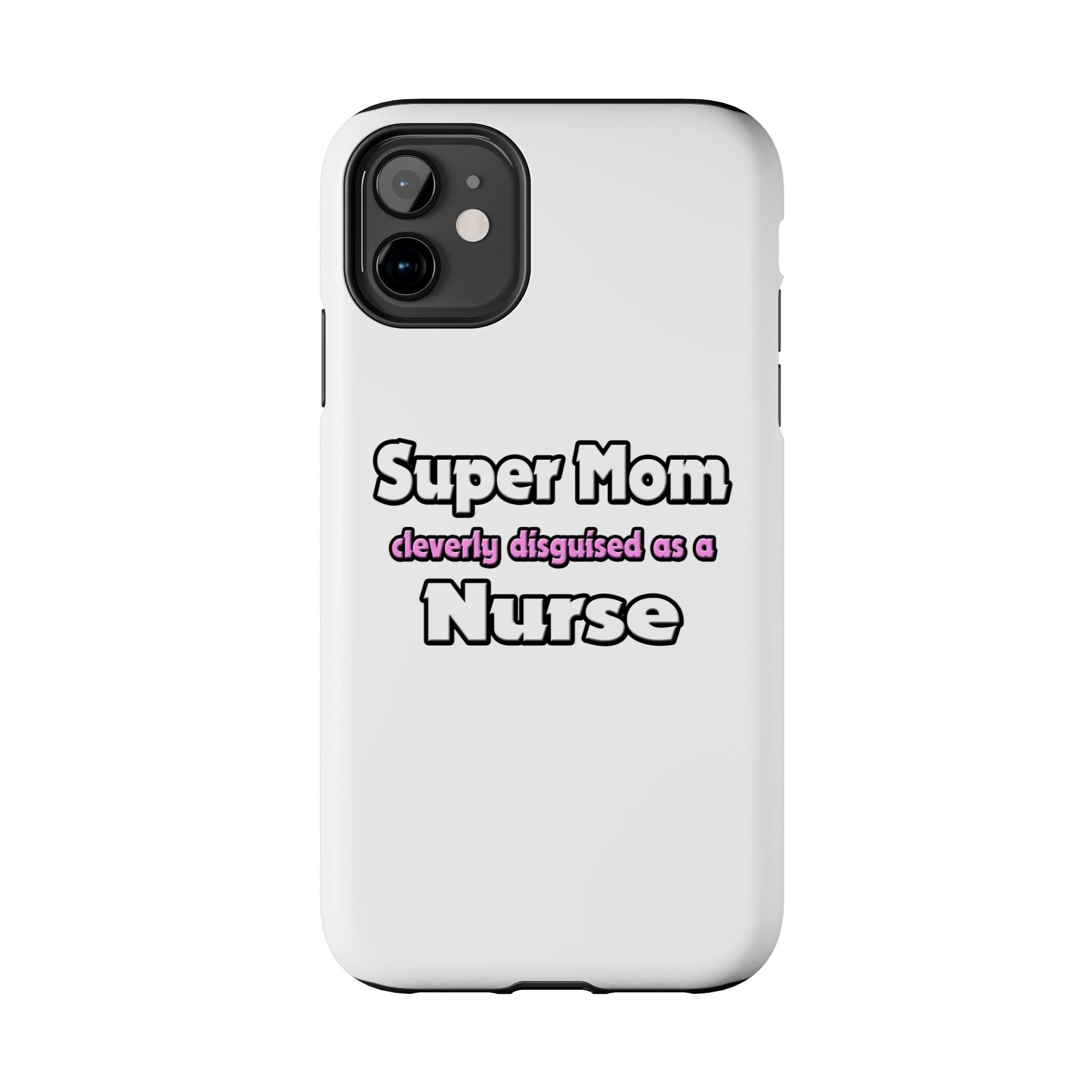 Super Mom ... Nurse - Tough Phone Cases