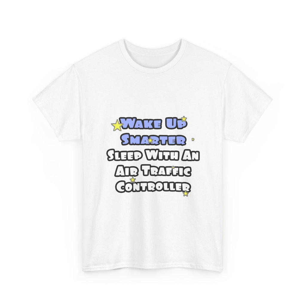 Wake Up Smarter...Sleep With an Air Traffic Controller - Unisex Heavy Cotton Tee