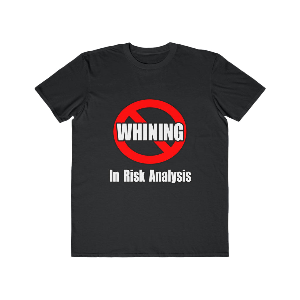 No Whining In Risk Analysis - Men's Lightweight Fashion Tee