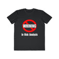 No Whining In Risk Analysis - Men's Lightweight Fashion Tee