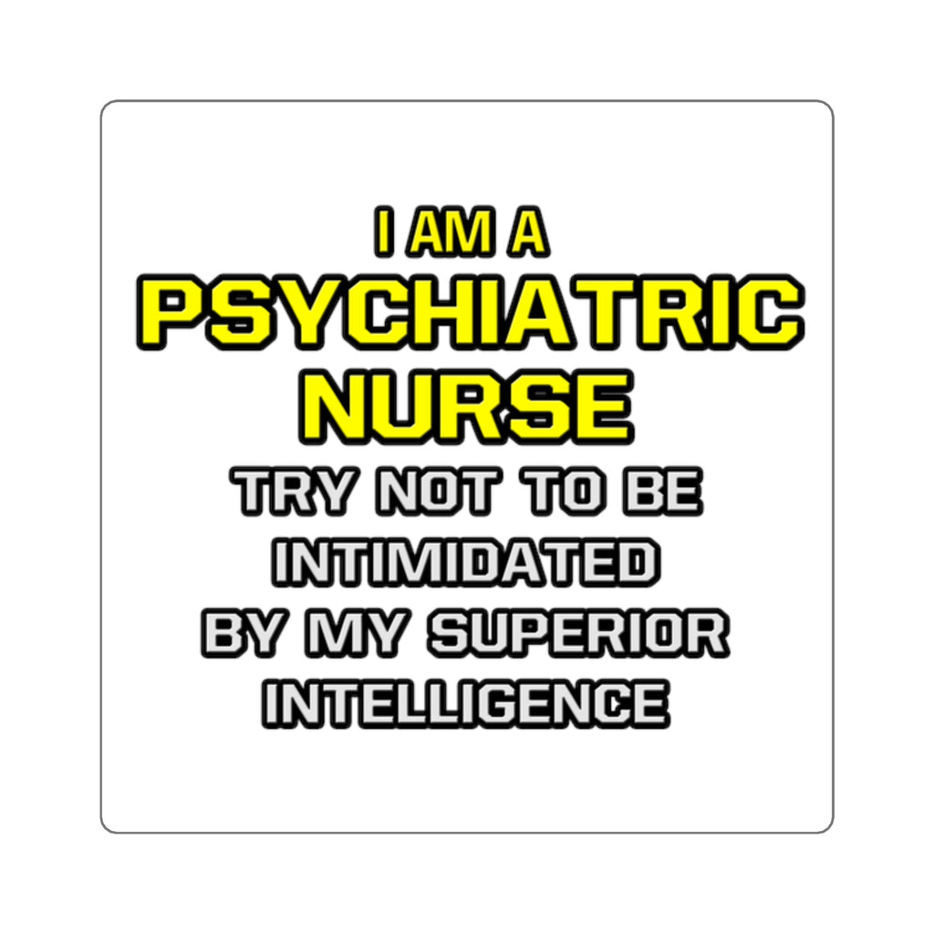 Psychiatric Nurse..Superior Intelligence - Square Stickers