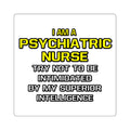 Psychiatric Nurse..Superior Intelligence - Square Stickers