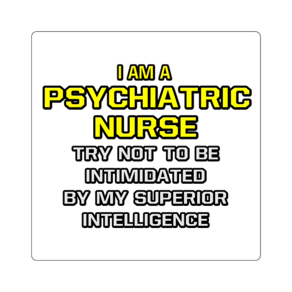 Psychiatric Nurse..Superior Intelligence - Square Stickers