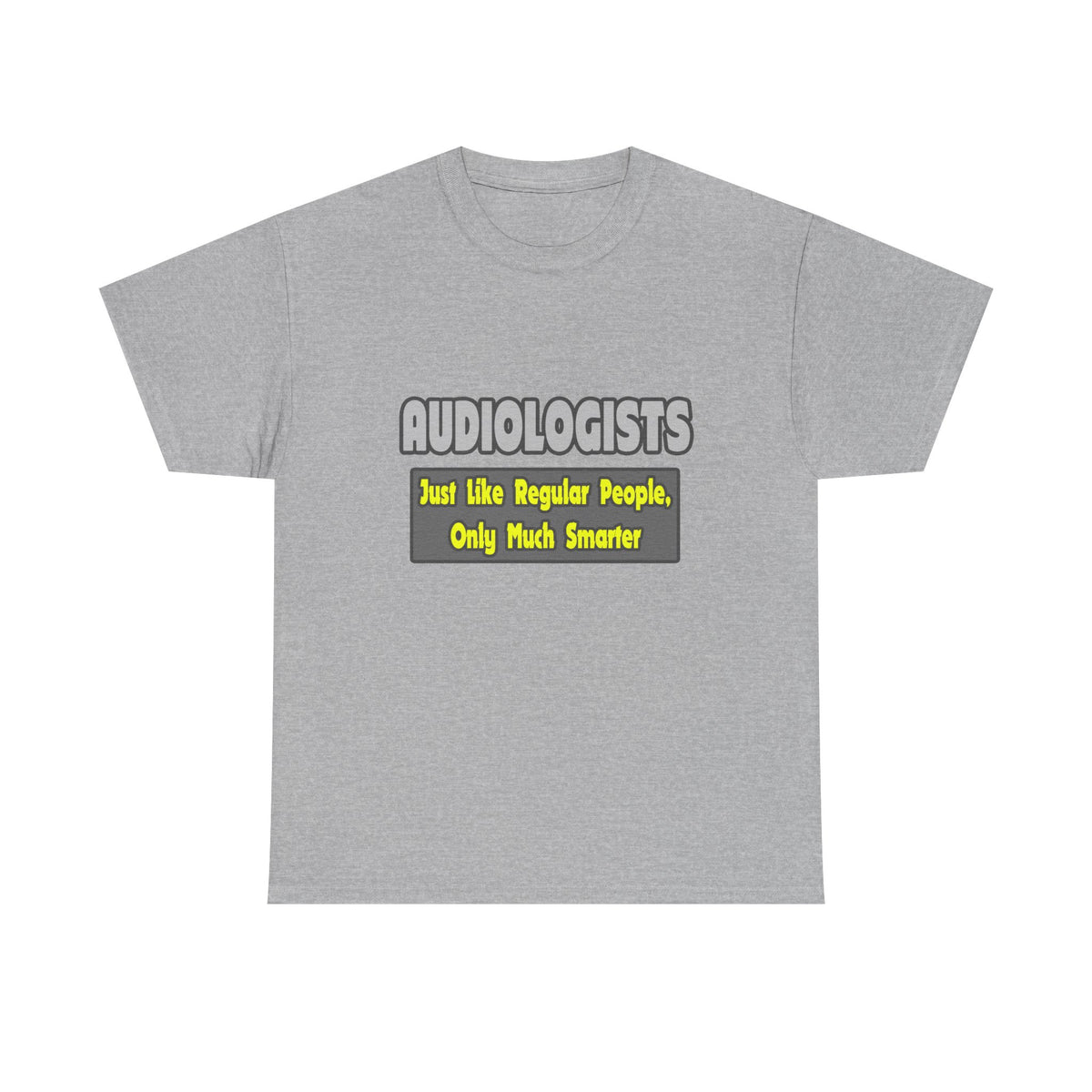 Audiologists...Smarter - Unisex Heavy Cotton Tee