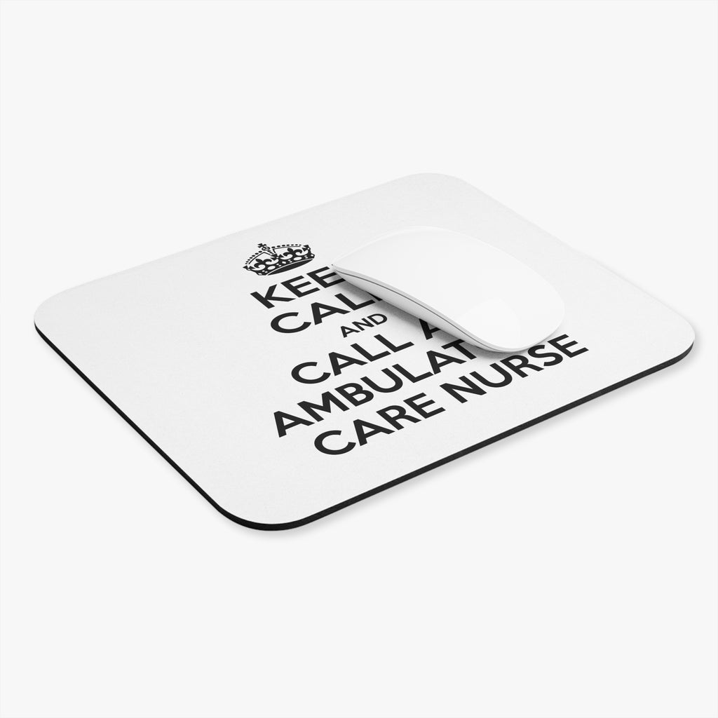 Keep Calm and Call an Ambulatory Care Nurse - Mouse Pad (Rectangle)