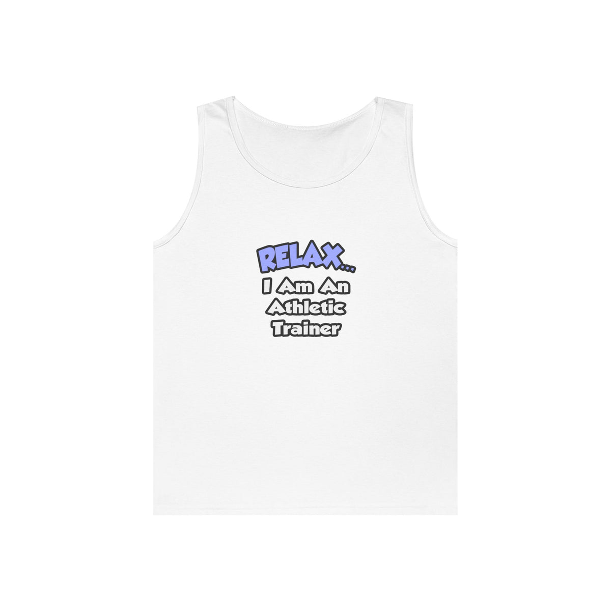 Relax ... I am an Athletic Trainer - Unisex Heavy Cotton Tank Top