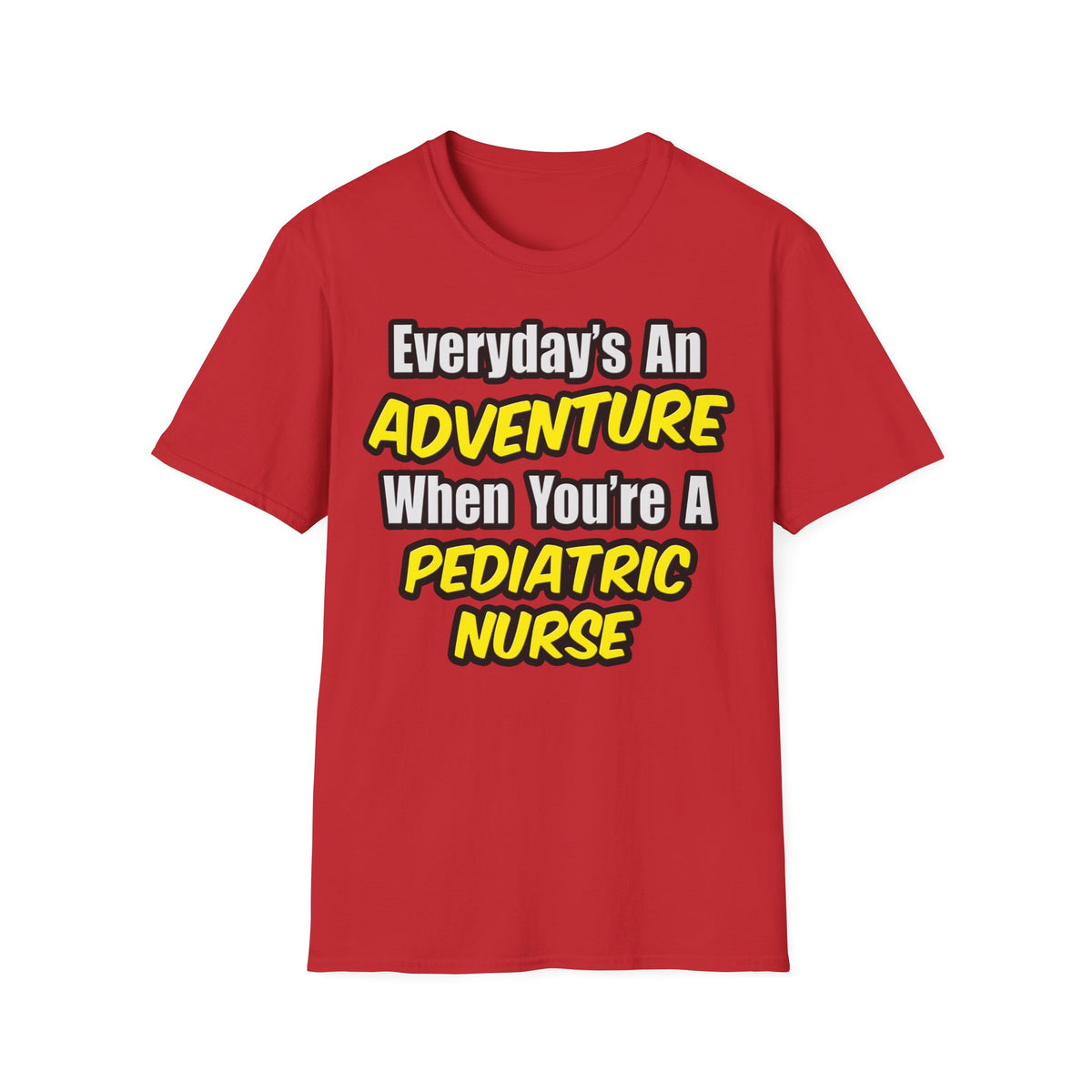 Everyday's An Adventure...Pediatric Nurse - Unisex Softstyle T-Shirt