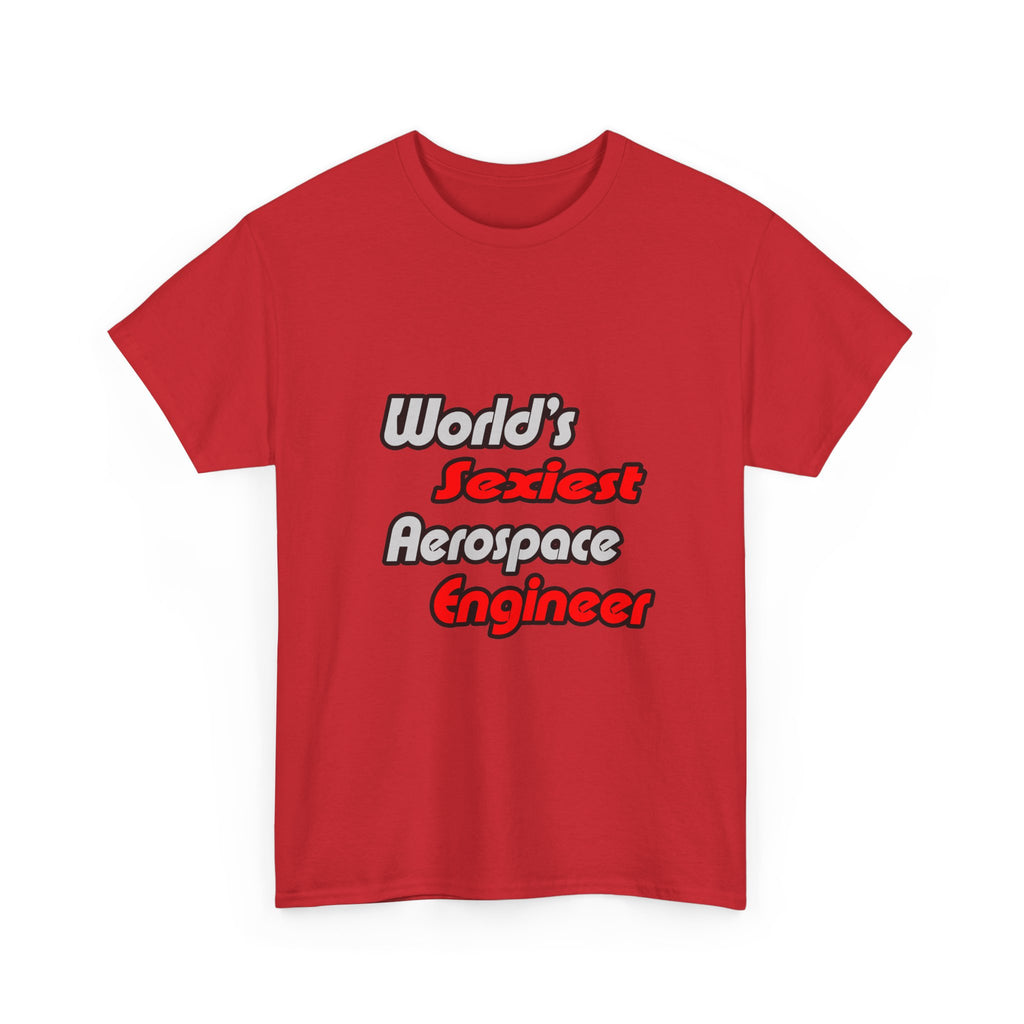 World's Sexiest Aerospace Engineer - Unisex Heavy Cotton Tee