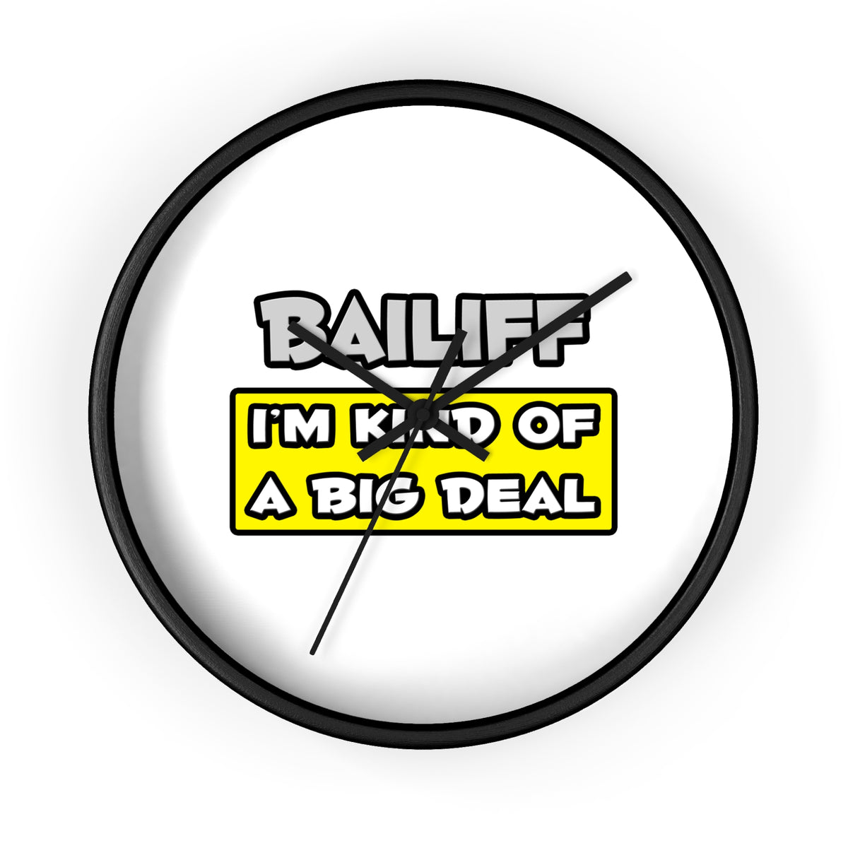 Bailiff .. I'm Kind of a Big Deal - Wall Clock