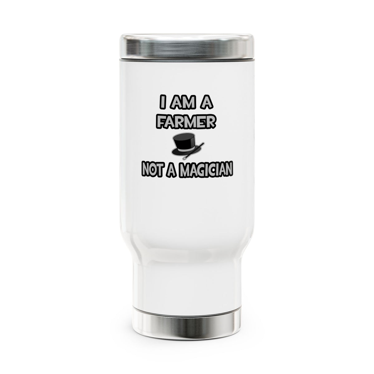 I Am A Farmer ... Not A Magician - Stainless Steel Travel Mug with Handle, 14oz