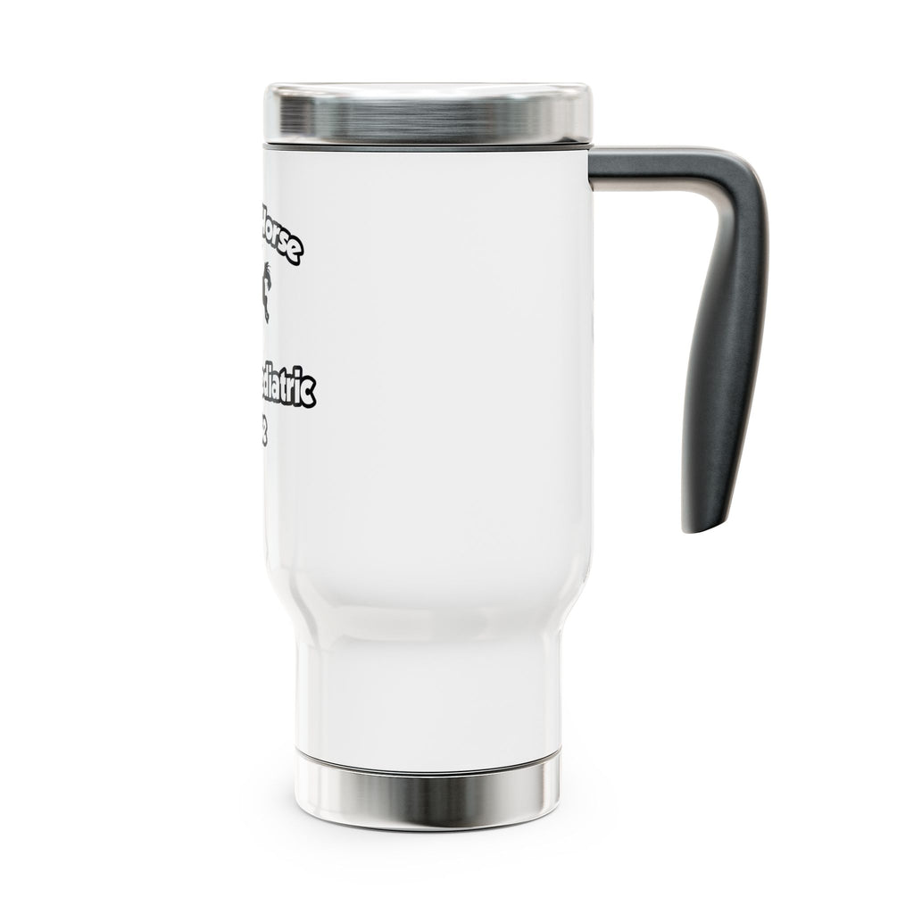 Save a Horse, Ride a Pediatric Nurse - Stainless Steel Travel Mug with Handle, 14oz
