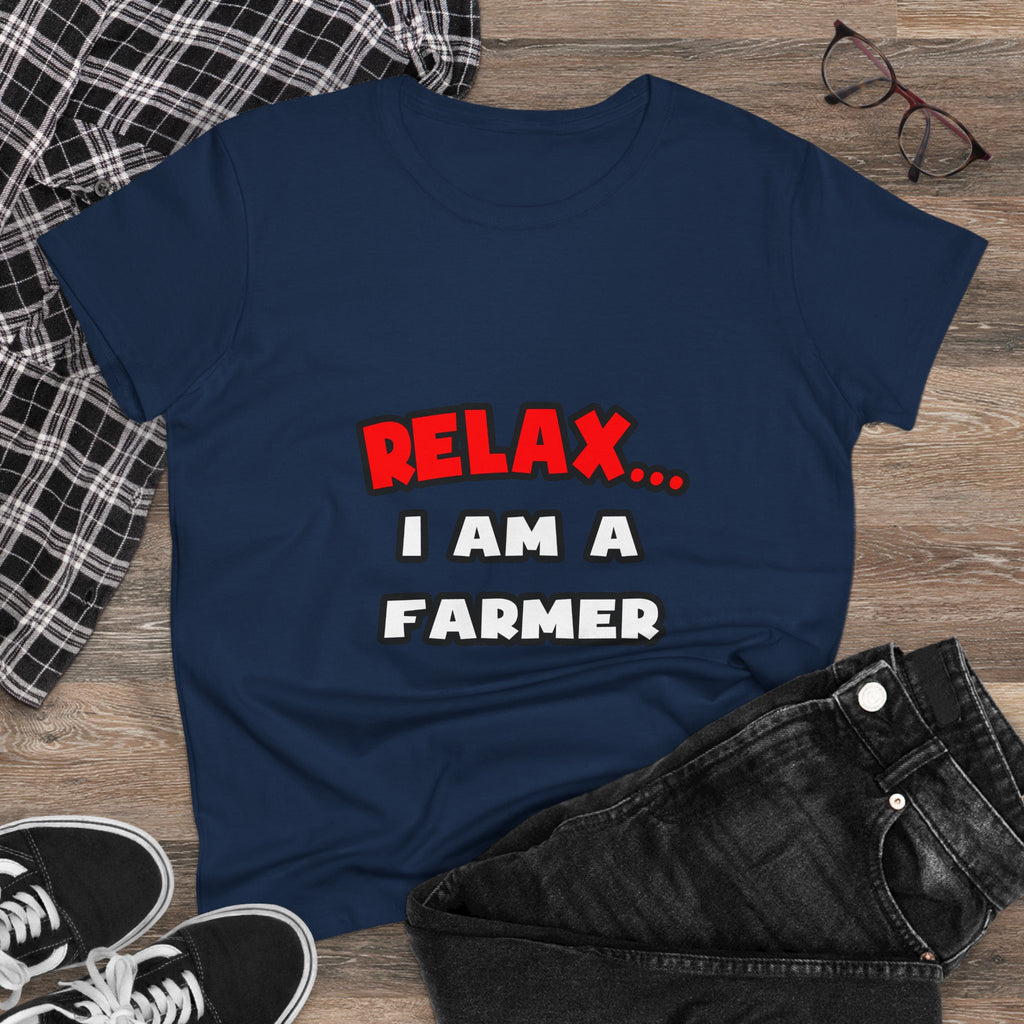Relax ... I Am A Farmer - Women's Midweight Cotton Tee