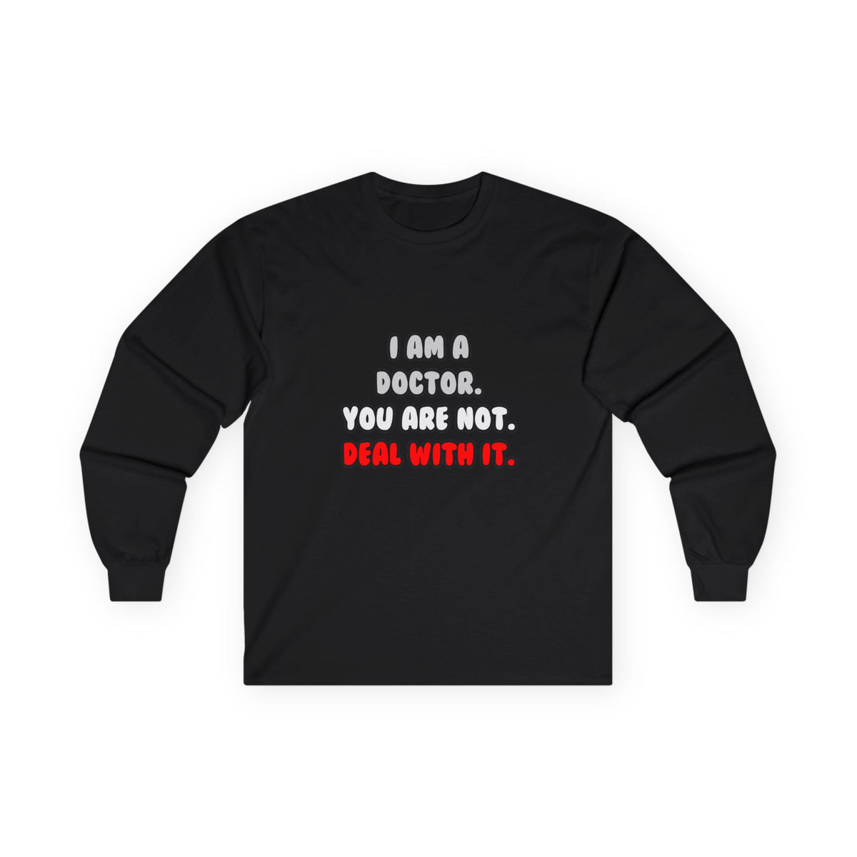 Deal With It ... Funny Doctor - Unisex Ultra Cotton Long Sleeve Tee